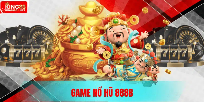 Nổ Hũ 888b - Cơ hội làm giàu trong tầm tay của bạn